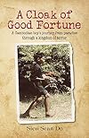 A Cloak of Good Fortune: A Cambodian boy's journey from paradise through a kingdom of terror
