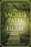 The Sacred Path To Islam A Guide To Seeking Allah God Building A Relationship