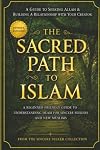 The Sacred Path to Islam: A Guide to Seeking Allah (God) & Building a Relationship