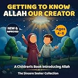 Getting To Know Allah Our Creator A Childrens Book Introducing Allah