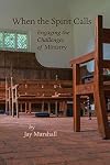 When the Spirit Calls: Engaging the Challenges of Ministry