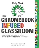 The Chromebook Infused Classroom Using Blended Learning To Create Engaging Student Centered Classrooms