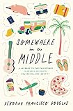 Somewhere In The Middle A Journey To The Philippines In Search Of Roots Belonging And Identity
