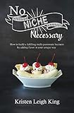 No Niche Necessary: How to build a fulfilling multi-passionate business by adding flavor in your unique way