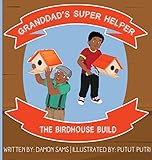 Granddads Super Helper The Birdhouse Build