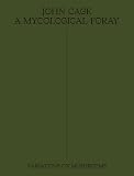 John Cage A Mycological Foray Variations On Mushrooms