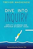Dive Into Inquiry Amplify Learning And Empower Student Voice