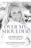 Over My Shoulder: A Columbine Survivor's Story of Resilience, Hope, and a Life Reclaimed