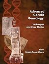 Advanced Genetic Genealogy: Techniques and Case Studies