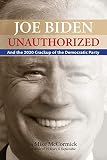 Joe Biden Unauthorized And The 2020 Crackup Of The Democratic Party