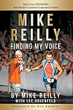 Mike Reilly Finding My Voice Tales From Ironman The Worlds Greatest Endurance Event