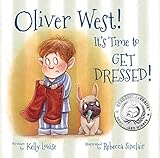 Oliver West Its Time To Get Dressed Award Winning Book