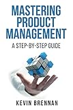 Mastering Product Management A Stepbystep Guide