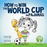 How To Win The World Cup In Pajamas Mental Toughness For Kids Grow Grit Series