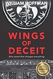 Wings Of Deceit A Riveting Aviation Thriller Of Suspense Longing Lies And A Pilots Ailing Brain