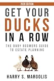 Get Your Ducks In A Row The Baby Boomers Guide To Estate Planning 2020 Edition
