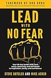 Lead With No Fear Your 90day Leader Shift From Worry Insecurity And Selfdoubt To Inspiration Clarity And Confidence