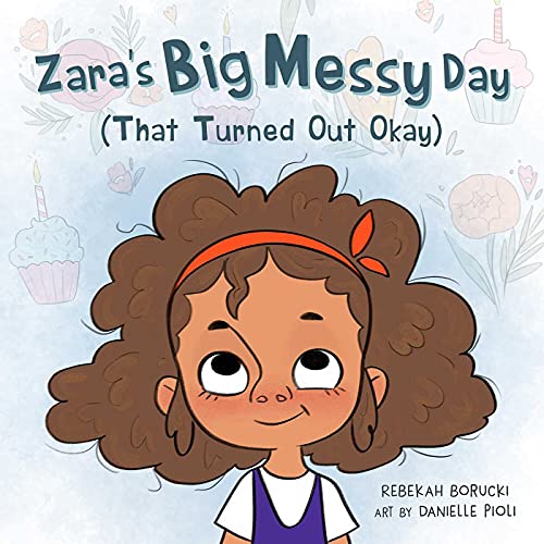 Cover of Zara's Big Messy Day (That Turned Out Okay)