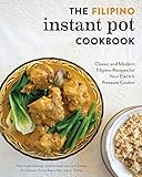 The Filipino Instant Pot Cookbook Classic And Modern Filipino Recipes For Your Electric Pressure Cooker