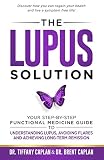 The Lupus Solution Your Stepbystep Functional Medicine Guide To Understanding Lupus Avoiding Flares And Achieving Longterm Remission