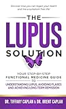 The Lupus Solution Your Stepbystep Functional Medicine Guide To Understanding Lupus Avoiding Flares And Achieving Longterm Remission