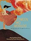Between Two Worlds: The Art & Life of Amrita Sher-Gil (3) (Amazing Women)
