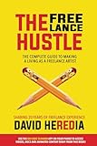 The Freelance Hustle: The Complete guide to making a living as a freelance artist