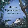 Mama Opossum's Misadventures (Awesome Opossum Stories)