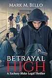 Betrayal High A Zachary Blake Legal Thriller