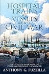Hospital Trains and Vessels during the Civil War: The Evolution in the Handling and Transportation of the Wounded