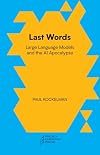 Last Words: Large Language Models and the AI Apocalypse