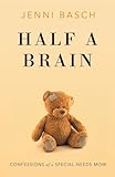 Half A Brain Confessions Of A Special Needs Mom
