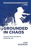 Grounded In Chaos Leaning Into Adversity Learning Joy