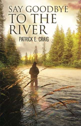 Say Goodbye To The River book cover