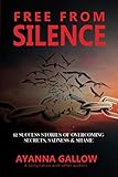 Free From Silence 12 Success Stories Of Overcoming Secrets Sadness And Shame