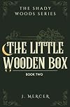 The Little Wooden Box: Book 2 in the Shady Woods series
