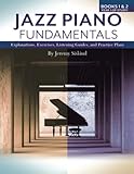Jazz Piano Fundamentals (Books 1 & 2): Explanations, Exercises, Listening Guides, and Practice Plans for the First Year Plus of Study