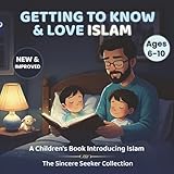 Getting To Know Love Islam A Childrens Book Introducing Islam