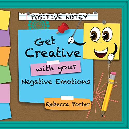 Cover of Positive Notey Get Creative with Your Negative Emotions