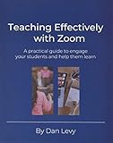 Teaching Effectively With Zoom A Practical Guide To Engage Your Students And Help Them Learn