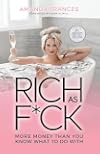 Rich As F*ck: More Money Than You Know What to Do With