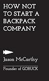 How Not To Start A Backpack Company