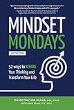 Mindset Mondays With Dtk 52 Ways To Rewire Your Thinking And Transform Your Life