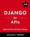 Django for APIs: Build web APIs with Python and Django (Welcome to Django)