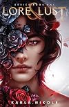 Lore and Lust