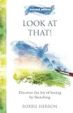 Look at That!: Discover the Joy of Seeing by Sketching