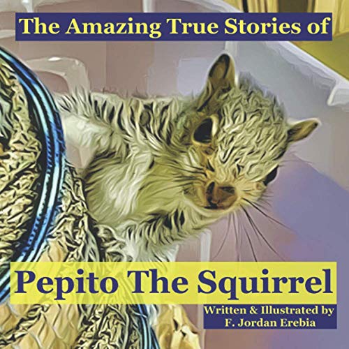 Cover of Amazing True Stories of Pepito the Squirrel