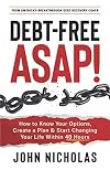 Debt-Free ASAP!: How to Know Your Options, Create a Plan & Start Changing Your Life Within 48 Hours