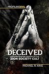 Deceived: An Investigative Memoir of the Zion Society Cult