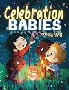 Celebration Babies: Highlighting Special Events for Babies, Toddlers, and Children, from Around the World